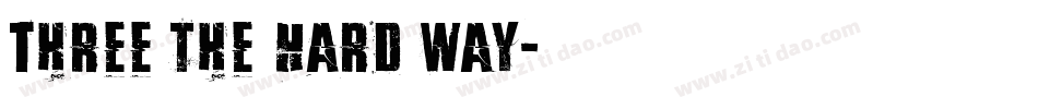 Three the Hard way字体转换